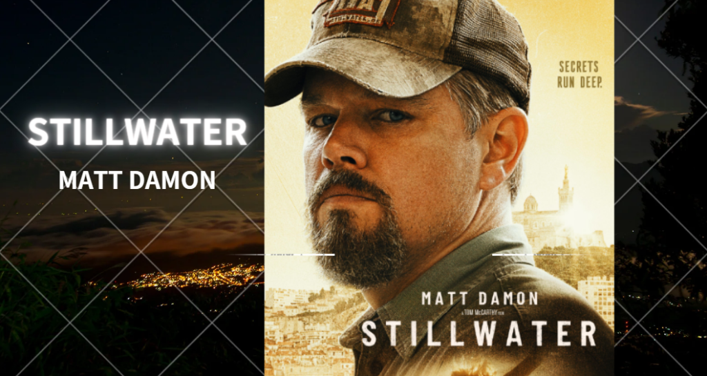 "Stillwater: Matt Damon Leads in a Father's Redemption Journey in Marseille, France" Stars Matt Damon Camille Cottin